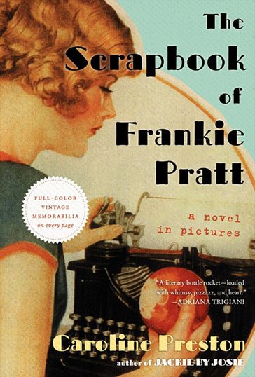 The Scrapbook of Frankie Pratt - Caroline Preston