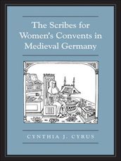 The Scribes For Women s Convents in Late Medieval Germany