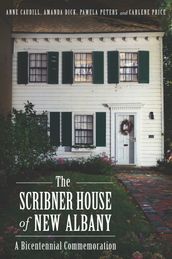 The Scribner House of New Albany: A Bicentennial Commemoration