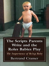 The Scripts Parents Write and the Roles Babies Play