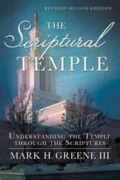 The Scriptural Temple: Understanding the Temple through the Scriptures