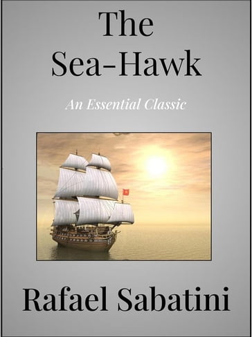 The Sea-Hawk - Rafael Sabatini