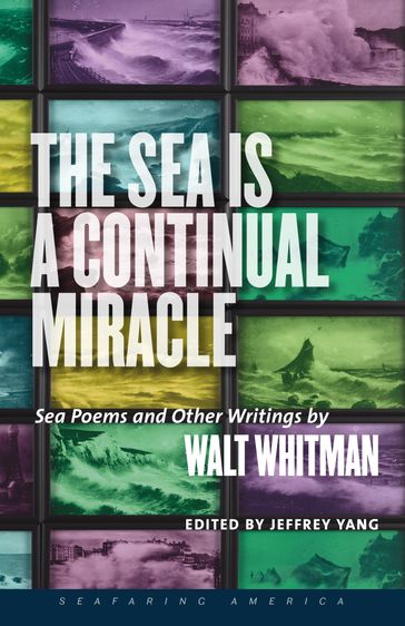 The Sea Is a Continual Miracle - Walt Whitman