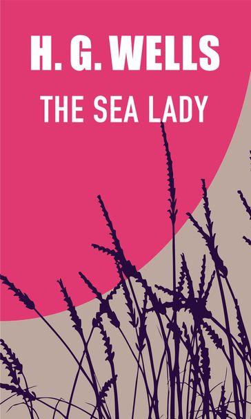 The Sea Lady - H. G. Wells