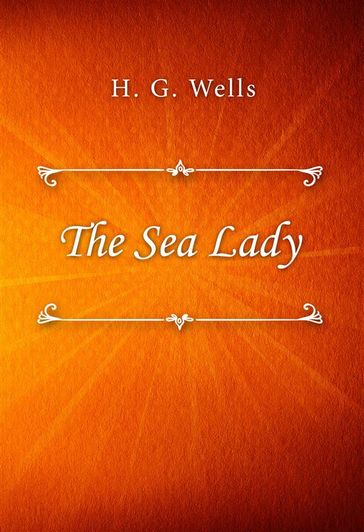 The Sea Lady - H. G. Wells