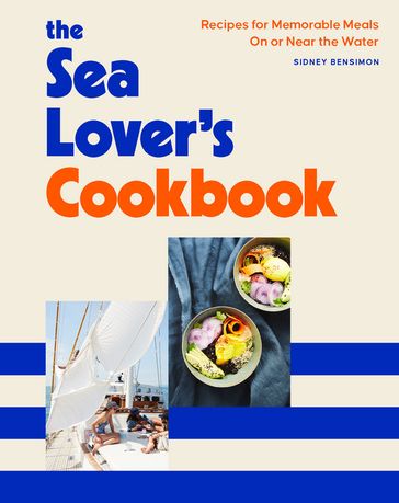 The Sea Lover's Cookbook - Sidney Bensimon