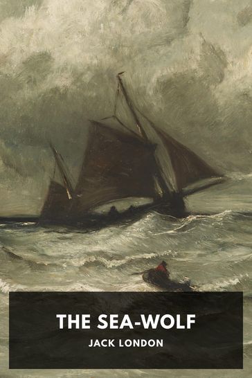 The Sea-Wolf - Jack London - Standard eBooks