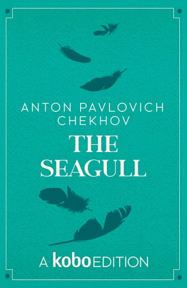 The Seagull - Anton Pavlovich Chekhov
