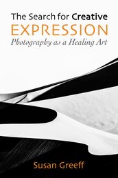 The Search for Creative Expression: Photography as a Healing Art