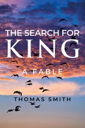 The Search for King: A Fable