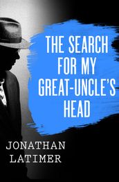 The Search for My Great-Uncle
