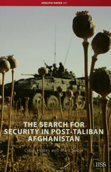The Search for Security in Post-Taliban Afghanistan - Cyrus Hodes - Mark Sedra
