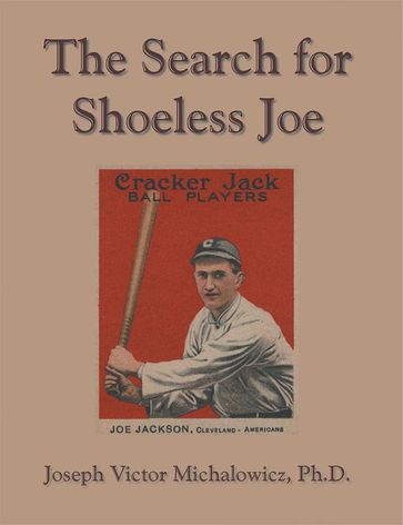 The Search for Shoeless Joe - Joseph Victor Michalowicz