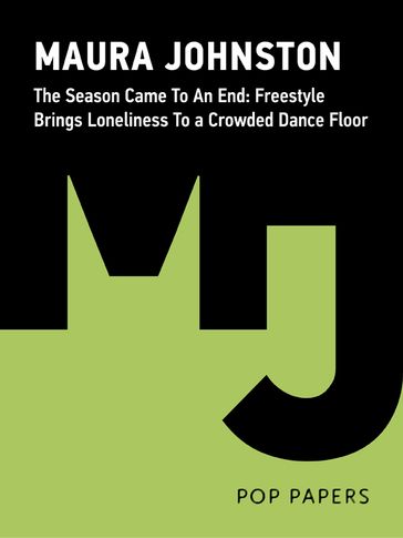 The Season Came To An End: Freestyle Brings Loneliness To a Crowded Dance Floor - Feedback Press