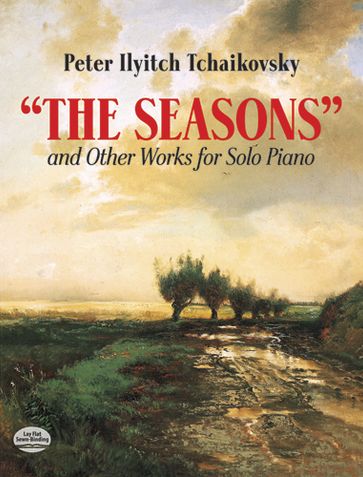 The Seasons and Other Works for Solo Piano - Peter Ilyitch Tchaikovsky