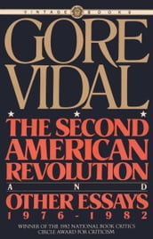 The Second American Revolution and Other Essays 1976 - 1982