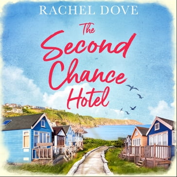 The Second Chance Hotel: A heartwarming laugh out loud romance to escape with this summer! - Rachel Dove