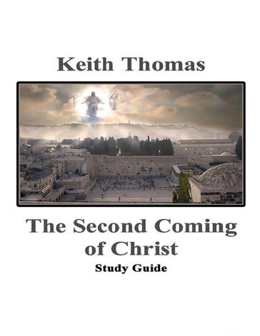 The Second Coming of Christ Study Guide - Keith Thomas