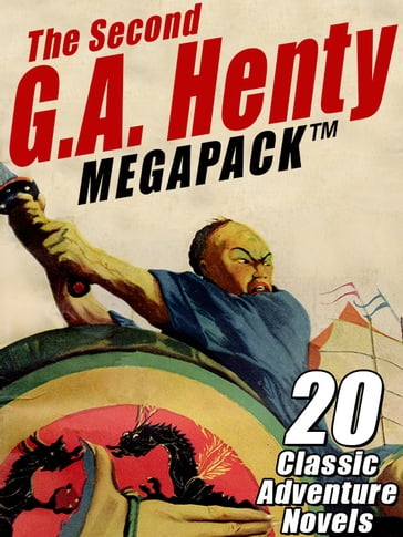 The Second G.A. Henty MEGAPACK ® - G.A. Henty