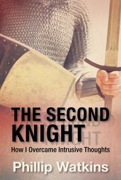 The Second Knight: How I Overcame Intrusive Thoughts