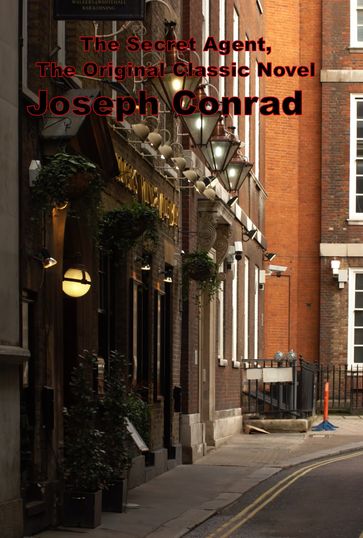 The Secret Agent, The Original Classic Novel - Joseph Conrad