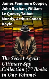 The Secret Agent: Ultimate Spy Collection (77 Books in One Volume)