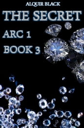 The Secret: Arc 1 Book 3