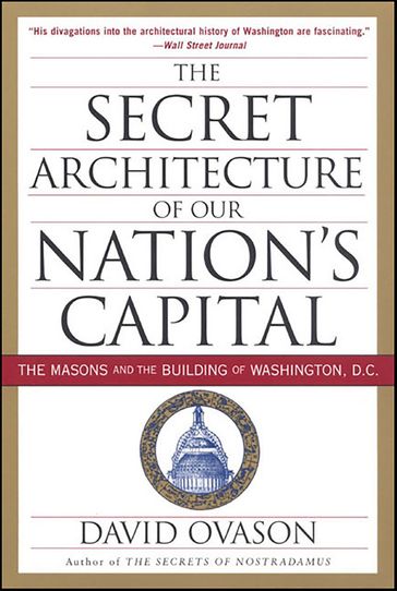 The Secret Architecture of Our Nation's Capital - David Ovason