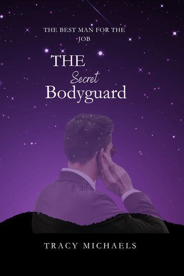 The Secret Bodyguard - TRACY MICHAELS
