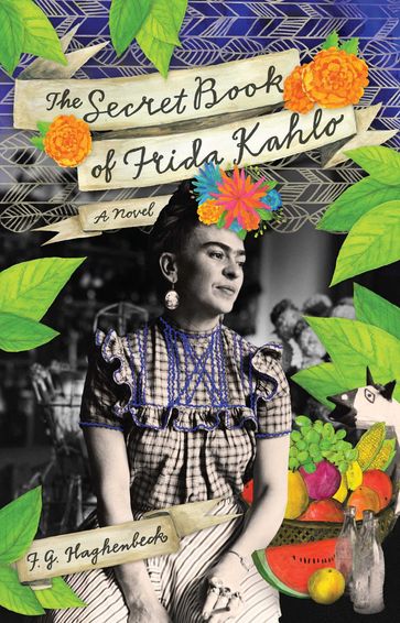 The Secret Book of Frida Kahlo - F. G. Haghenbeck