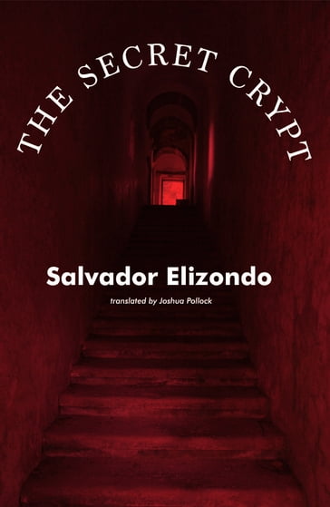The Secret Crypt - Salvador Elizondo