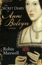 The Secret Diary Of Anne Boleyn