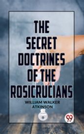 The Secret Doctrine Of The Rosicrucians