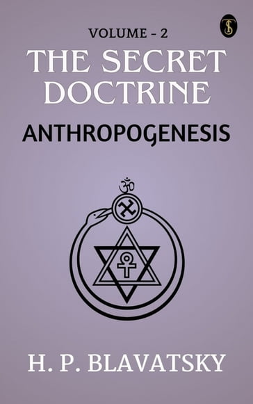 The Secret Doctrine, Volume II. Anthropogenesis - H. P. Blavatsky