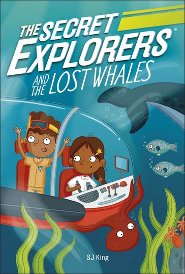 The Secret Explorers and the Lost Whales - SJ King