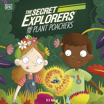 The Secret Explorers and the Plant Poachers - SJ King