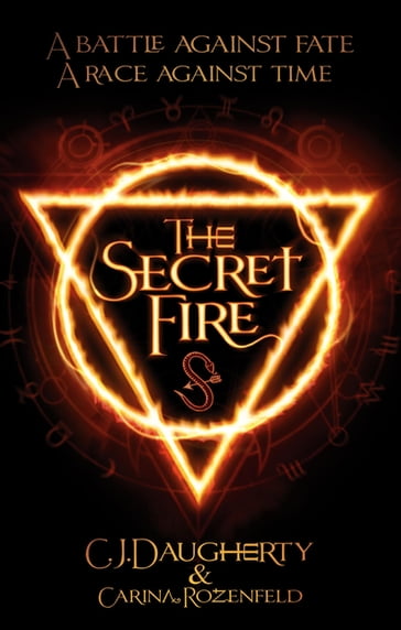 The Secret Fire - C. J. Daugherty - Carina ROZENFELD