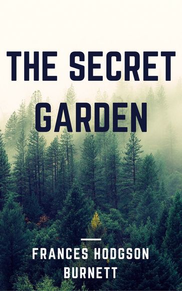 The Secret Garden (Annotated & Illustrated) - Frances Hodgson Burnett