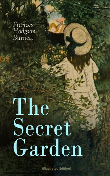 The Secret Garden (Illustrated Edition) - Frances Hodgson Burnett
