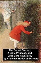 The Secret Garden, A Little Princess, and Little Lord Fauntleroy