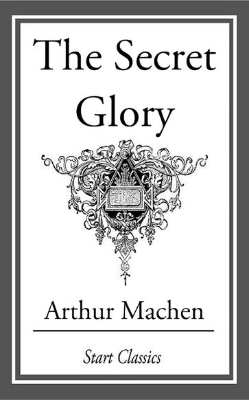 The Secret Glory - Arthur Machen