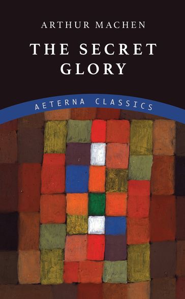 The Secret Glory - Arthur Machen