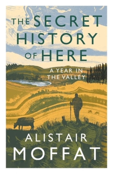 The Secret History of Here - Alistair Moffat
