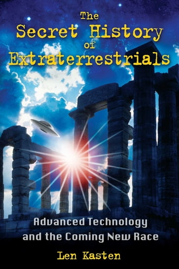 The Secret History of Extraterrestrials - Len Kasten