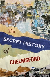 The Secret History of Chelmsford