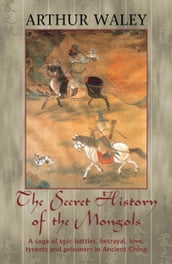 The Secret History of The Mongols & Other Works