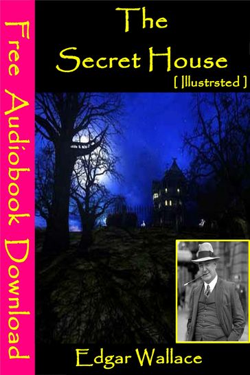 The Secret House [ Illustrated ] - Edgar Wallace