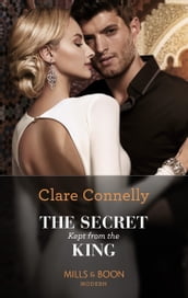 The Secret Kept From The King (Mills & Boon Modern)