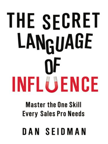 The Secret Language of Influence - Dan Seidman