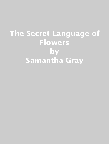 The Secret Language of Flowers - Samantha Gray